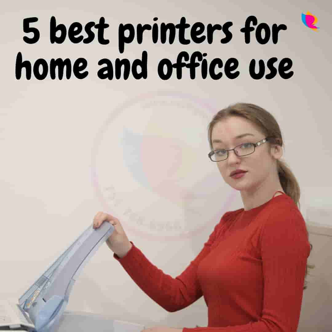 5 best printers for home and office use