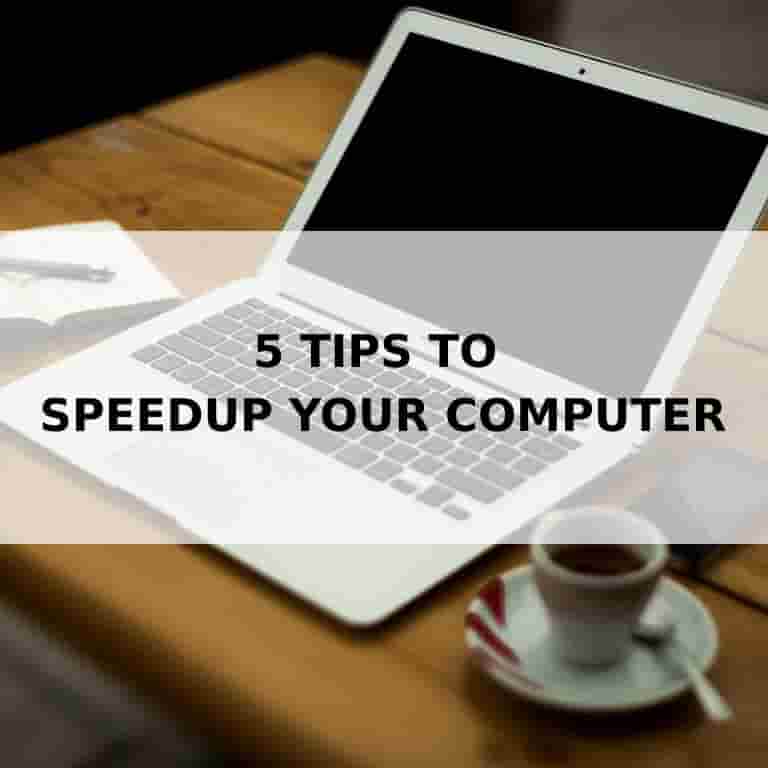 5 tips to speedup your computer